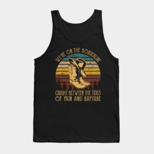 I Hope She Knows That I Love Her Long I Just Don't Know Where The Hell I Belong Cowboy Boots Tank Top